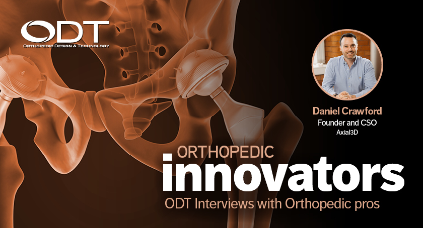 Enabling Patient-Specific Implants at Scale—An Orthopedic Innovators Q&A